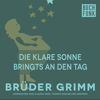 Br?der Grimm. Die klare Sonne bringts an den Tag