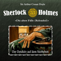 Артур Конан Дойл. Sherlock Holmes, Die alten F?lle (Reloaded), Fall 53: Der Detektiv auf dem Sterbebett