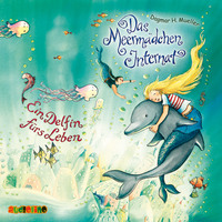 Dagmar H. M?ller. Ein Delfin f?rs Leben - Das Meerm?dchen-Internat 3