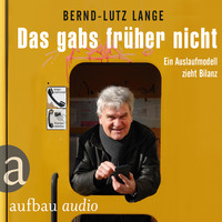 Bernd-Lutz Lange. Das gabs fr?her nicht - Ein Auslaufmodell zieht Bilanz (Live-Mittschnitt einer Lesung)