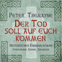 Peter Tremayne. Der Tod soll auf euch kommen - Schwester Fidelma ermittelt, Band 15 (Ungek?rzt)