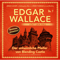 Dietmar Kuegler. Edgar Wallace - Edgar Wallace l?st den Fall, Nr. 1: Der unheimliche Pfeifer von Blending Castle