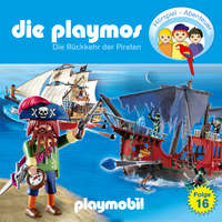 . Die Playmos - Das Original Playmobil H?rspiel, Folge 16: Die R?ckkehr der Piraten