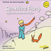 Antoine De Saint-exup?ry. Der kleine Prinz hilft dem einsamen Fuchs - Der kleine Prinz, Band 10 (Ungek?rzt)