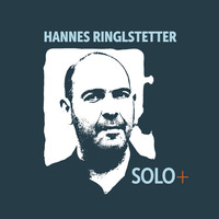Hannes Ringlstetter. Hannes Ringlstetter, SOLO+