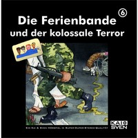 Sven Buchholz. Die Ferienbande und der kolossale Terror, Folge 6