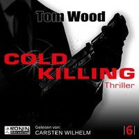 Tom Wood. Cold Killing - Victor 6 (Ungek?rzt)
