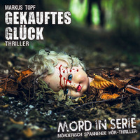 Markus Topf. Mord in Serie, Folge 20: Gekauftes Gl?ck
