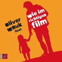 Oliver Wnuk. Wie im richtigen Film