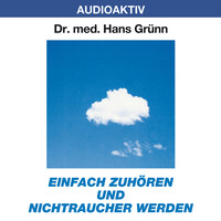 Dr. Hans Gr?nn. Einfach zuh?ren und Nichtraucher werden