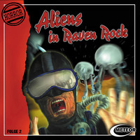 . Meteor Horror, Folge 2: Aliens in Raven Rock