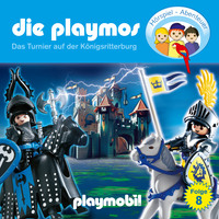 . Die Playmos - Das Original Playmobil H?rspiel, Folge 8: Das Turnier auf der K?nigsritterburg