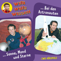 . Willi wills wissen, Folge 4: Sonne, Mond und Sterne / Bei den Astronauten