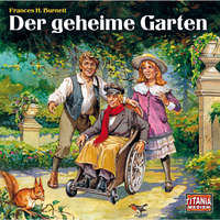 Frances Hodgson Burnett. Titania Special, M?rchenklassiker, Folge 13: Der geheime Garten