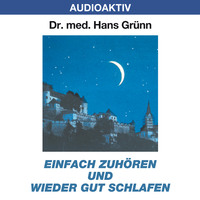 Dr. Hans Gr?nn. Einfach zuh?ren und wieder gut schlafen