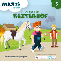 Jana L?pke. Maxi's Zeitreisen, Folge 5: Maxi auf dem Reiterhof