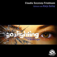 Claudia Szczesny-Friedmann. Gaslighting (Ungek?rzt)