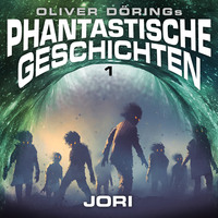 . Phantastische Geschichten, Folge 1: Jori (Oliver D?ring Signature Edition)