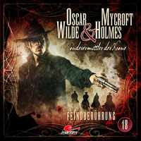 . Oscar Wilde & Mycroft Holmes, Sonderermittler der Krone, Folge 18: Feindber?hrung
