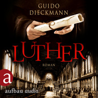 Guido Dieckmann. Luther (Ungek?rzt)