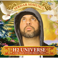 Serdar Somuncu. H2 Universe - Die Machtergreifung