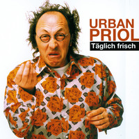 Urban Priol. Urban Priol, T?glich frisch
