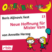 . Ohrenb?r - eine OHRENB?R Geschichte, Folge 13: Neue Hoffnung f?r Mr. Vam (H?rbuch mit Musik)