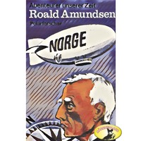 Kurt Stephan. Abenteurer unserer Zeit, Roald Amundsen
