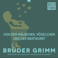 Br?der Grimm. Von dem M?uschen, V?gelchen und der Bratwurst
