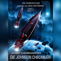 Arne Danikowski. Die Einberufung - John James Johnson Chroniken, Band 1 (ungek?rzt)