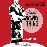 Кристина Лорен. Dirty Rowdy Thing - Weil ich dich will - Wild Seasons, Teil 2