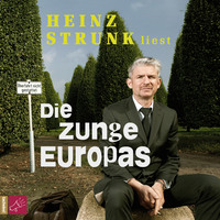Heinz Strunk. Die Zunge Europas