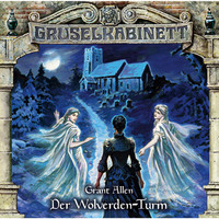 Allen Grant. Gruselkabinett, Folge 143: Der Wolverden Turm