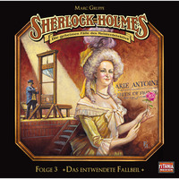 Артур Конан Дойл. Sherlock Holmes - Die geheimen F?lle des Meisterdetektivs, Folge 3: Das entwendete Fallbeil