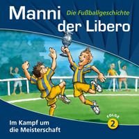Peter Conradi. Manni der Libero - Die Fu?ballgeschichte, Folge 2: Im Kampf um die Meisterschaft