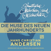 Ганс Христиан Андерсен. H. C. Andersen: S?mtliche M?rchen und Geschichten, Die Muse des neuen Jahrhunderts