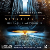 William Hertling. Die Turing Abweichung - Singularity, Band 4 (Ungek?rzt)