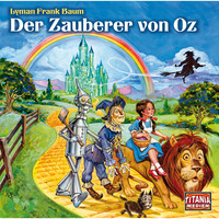 Lyman Frank Baum. Titania Special, M?rchenklassiker, Folge 9: Der Zauberer von Oz