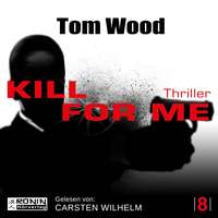 Tom Wood. Kill for me - Victor 8 (ungek?rzt)