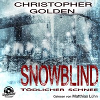 Christopher  Golden. Snowblind - T?dlicher Schnee (Ungek?rzt)