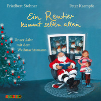 Friedbert Stohner. Ein Rentier kommt selten allein - Unser Jahr mit dem Weihnachtsmann