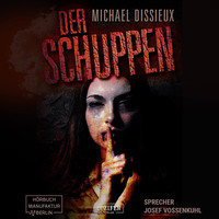 Michael Dissieux. Der Schuppen (Ungek?rzt)