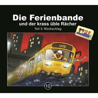 Die Ferienbande. Die Ferienbande, Folge 10: Die Ferienbande und der krass ?ble R?cher - Teil 3: R?ckschlag
