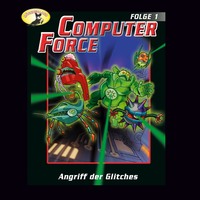 Andreas C?mmerer. Computer Force, Folge 1: Angriff der Glitches