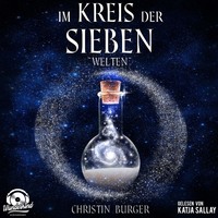 Christin Burger. Welten - Im Kreis der Sieben 2 (Ungek?rzt)