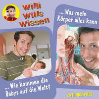 . Willi wills wissen, Folge 12: Wie kommen die Babys auf die Welt? / Was mein K?rper alles kann