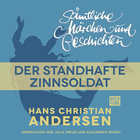 Ганс Христиан Андерсен. H. C. Andersen: S?mtliche M?rchen und Geschichten, Der standhafte Zinnsoldat