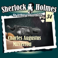 Артур Конан Дойл. Sherlock Holmes, Die Originale, Fall 34: Charles Augustus Milverton