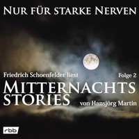 Hansj?rg Martin. Mitternachtsstories von Hansj?rg Martin - Nur f?r starke Nerven, Folge 2 (ungek?rzt)