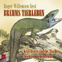 Alfred E. Brehm. Brehms Tierleben - Kriechtiere, Lurche, Fische, Insekten, niedere Tiere